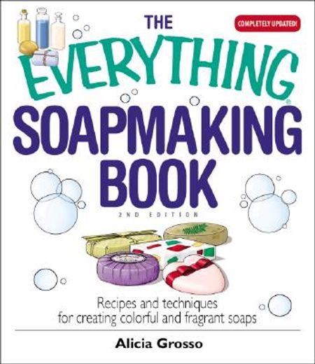 the everything soapmaking book,recipes and techniques for creating colorful and fragrant soaps