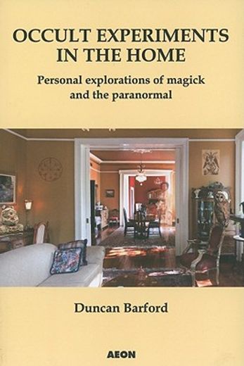 occult experiments in the home,personal explorations of magick and the paranormal (in English)