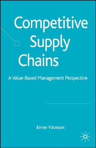 competitive supply chains,a value-based management perspective