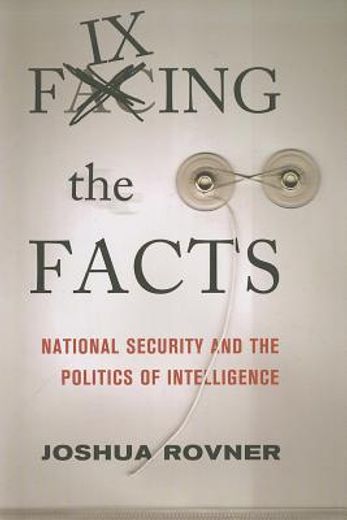 fixing the facts,national security and the politics of intelligence