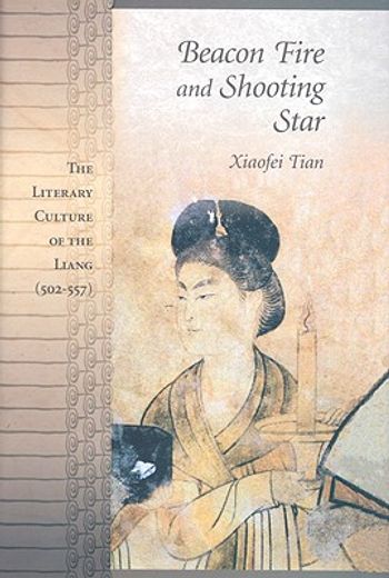 beacon fire and shooting star,the literary culture of the liang (502-557)