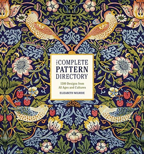 The Complete Pattern Directory: 1500 Designs From all Ages and Cultures by Wilhide, Elizabeth [Hardcover ] (in English)