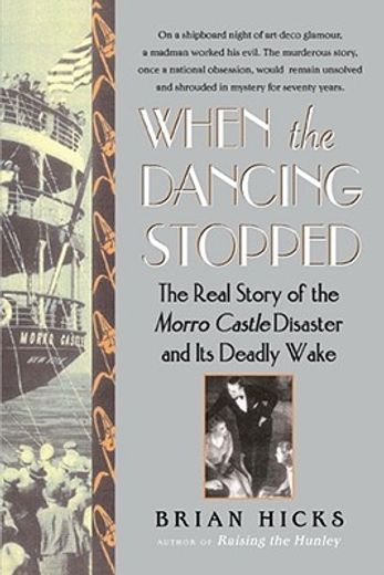 when the dancing stopped,the real story of the morro castle disaster and its deadly wake