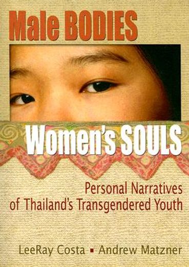 male bodies, women´s souls,personal narratives of thailand´s transgendered youth