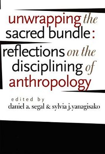 unwrapping the sacred bundle,reflections on the disciplining of anthropology