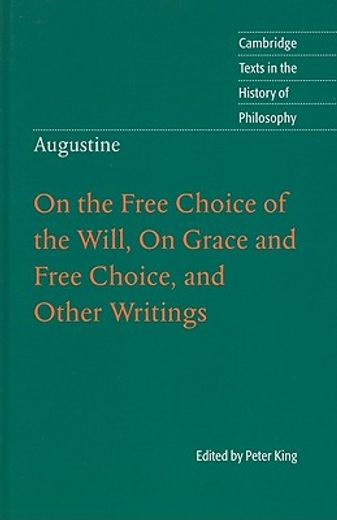 augustine,on the free choice of the will, on grace and free choice, and other writings
