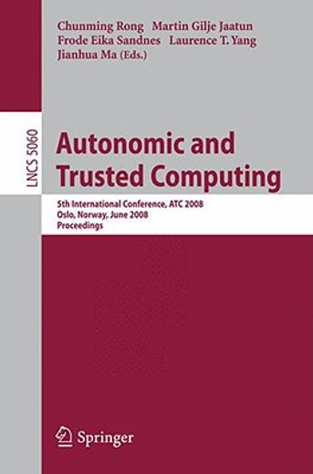 autonomic and trusted computing,5th international conference, atc 2008, oslo, norway, june 23-25, 2008, proceedings