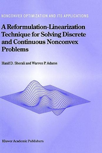 a reformulation-linearization technique for solving discrete and continuous nonconvex problems,nonconvex optimization and its applications