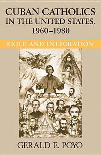 cuban catholics in the united states, 1960-1980,exile and integration