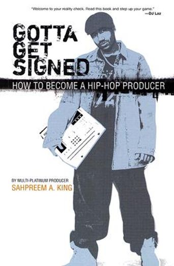 gotta get signed,how to become a hip-hop producer (en Inglés)