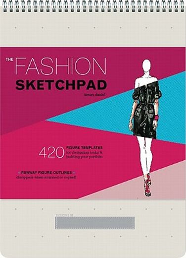 the fashion sketchpad,420 figure templates for designing looks & building your portfolio