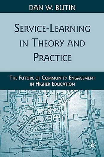 service-learning in theory and practice,the future of community engagement in higher education