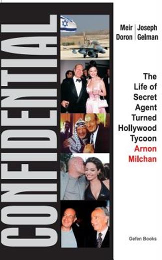 confidential,the life of secret agent turned hollywood tycoon arnon milchan