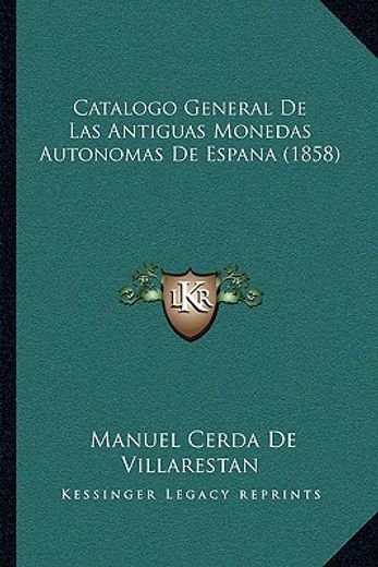 catalogo general de las antiguas monedas autonomas de espana (1858)