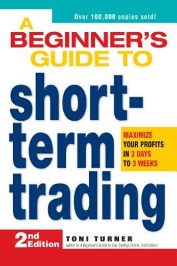 a beginner´s guide to short term trading,maximize your profits in 3 days to 3 weeks (en Inglés)