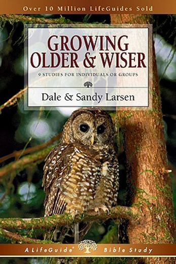 growing older & wiser: 9 studies for individuals or groups (en Inglés)