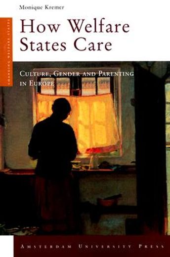 How Welfare States Care: Culture, Gender, and Parenting in Europe (en Inglés)