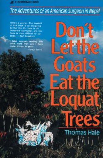 don´t let the goats eat the loquat trees,the adventures of an american surgeon in nepal (in English)