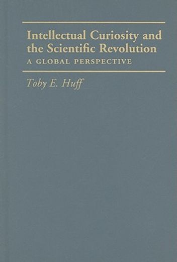 intellectual curiosity and the scientific revolution,a global perspective
