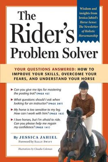 the rider´s problem solver,your questions answered: how to improve your skills, overcome your fears, and understand your horse