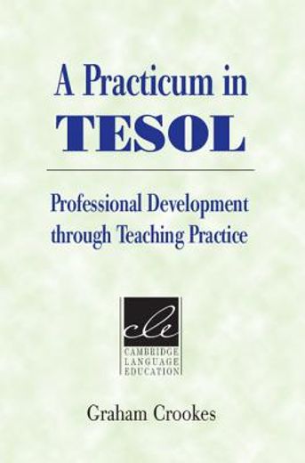 A Practicum in Tesol: Professional Development Through Teaching Practice (Cambridge Language Education) (en Inglés)