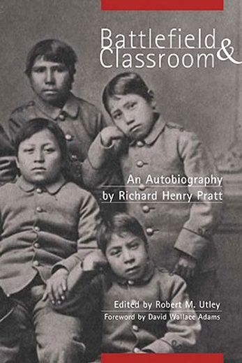battlefield & classroom,four decades with the american indian, 1867-1904