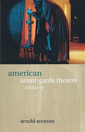 american avant-garde theatre,a history