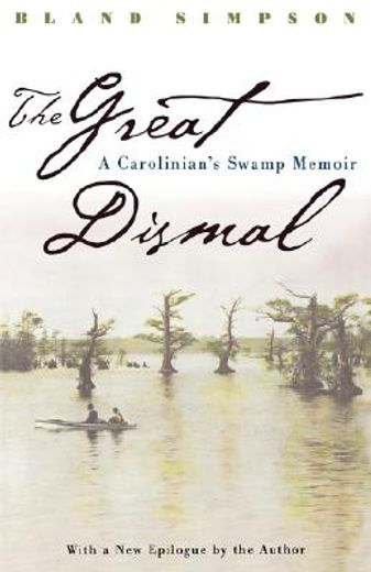 the great dismal,a carolinian´s swamp memoir (in English)