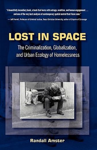 lost in space,the criminalization, globalization, and urban ecology of homelessness