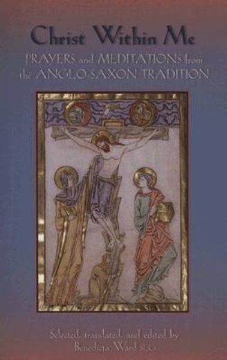 christ within me,prayers and meditations from the anglo-saxon tradition