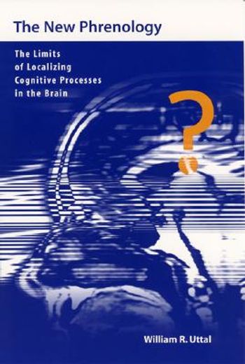 The new Phrenology: The Limits of Localizing Cognitive Processes in the Brain (Life and Mind: Philosophical Issues in Biology and Psychology) (en Inglés)