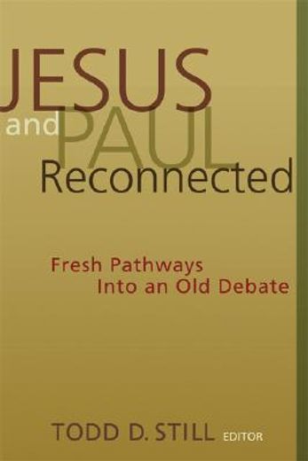 jesus and paul reconnected,fresh pathways into an old debate (en Inglés)