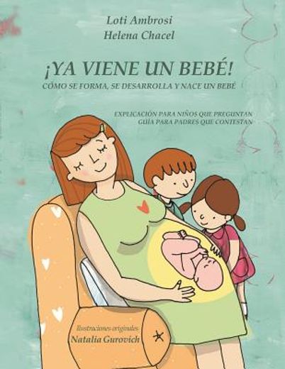 Ya Viene un Bebé! Cómo se Forma, se Desarrolla y Nace un Bebé. Explicación Para Niños que Preguntan, Guía Para Padres que Responden (Versión [. ] (in Spanish)