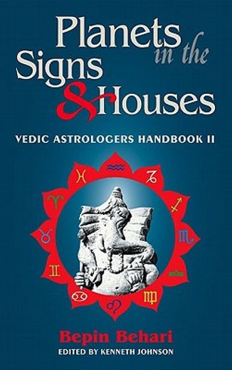 planets in the signs & houses,vedic astrology handbook ii