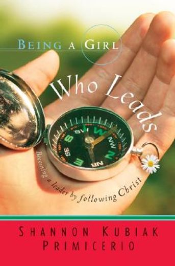 being a girl who leads,becoming a leader by following christ