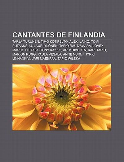 Libro cantantes de finlandia: tarja turunen, timo kotipelto, alexi laiho,  tomi putaansuu, lauri yl nen, tapio rautavaara, lovex, marco hietala,  fuente wikipedia, ISBN 9781231363218. Comprar en Buscalibre