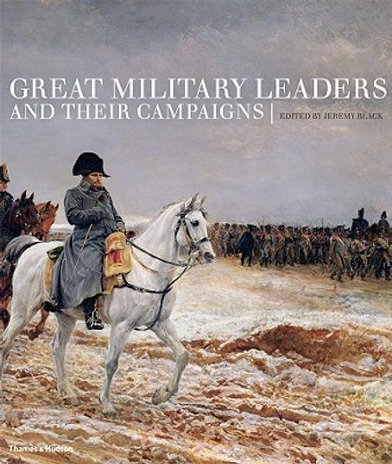 great military leaders and their campaigns