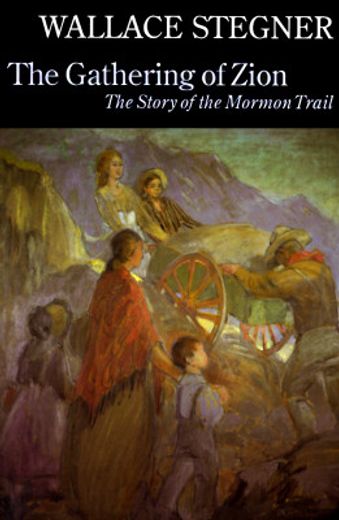 the gathering of zion,the story of the mormon trail (en Inglés)