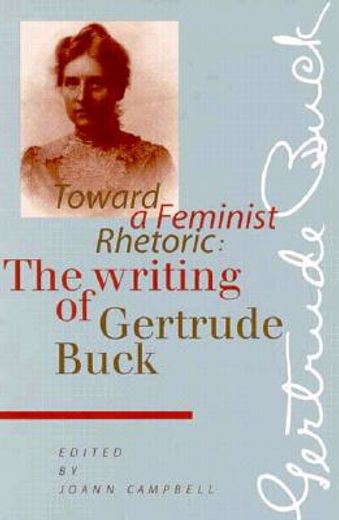 toward a feminist rhetoric,the writing of gertrude buck