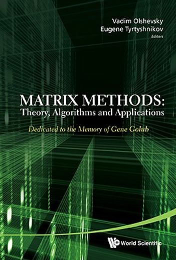 Matrix Methods: Theory, Algorithms and Applications - Dedicated to the Memory of Gene Golub (en Inglés)