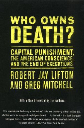 who owns death?,capital punishment, the american conscience, and the end of executions