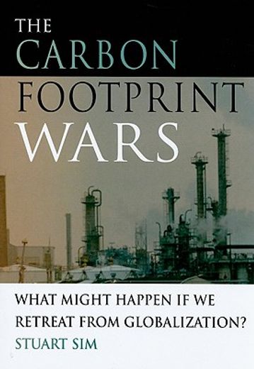 the carbon footprint wars,what might happen if we retreat from globalization?