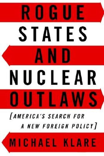rogue states and nuclear outlaws,america´s search for a new foreign policy