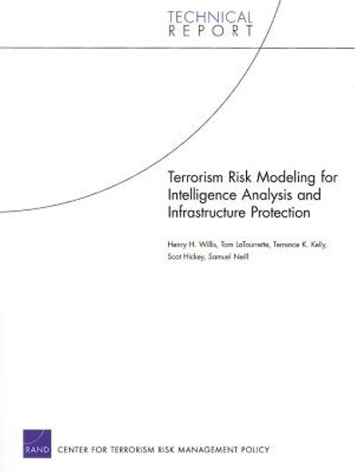 terrorism risk modeling for intelligence analysis and infrastructure protection