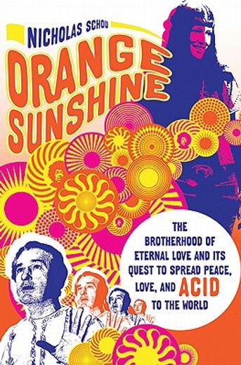 orange sunshine,the brotherhood of eternal love and its quest to spread peace, love, and acid to the world (en Inglés)