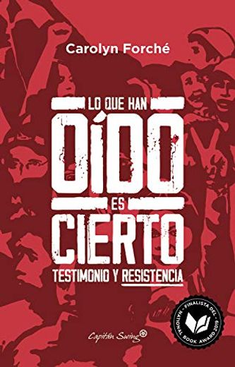Lo que han Oído es Cierto: Testimonio y Resistencia (Ensayo)
