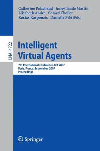 intelligent virtual agents,7th international working conference, iva 2007, paris, france, september 17-19, 2007, proceedings