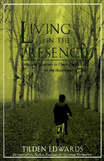 living in the presence,spiritual exercises to open our lives to the awareness of god