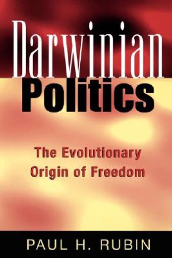 darwinian politics,the evolutionary origin of freedom