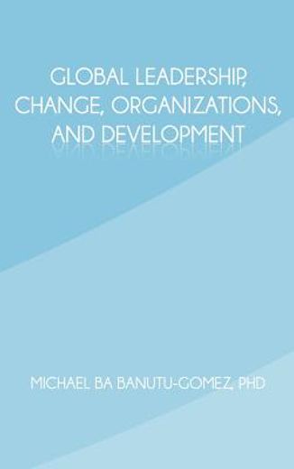 global leadership, change, organizations, and development